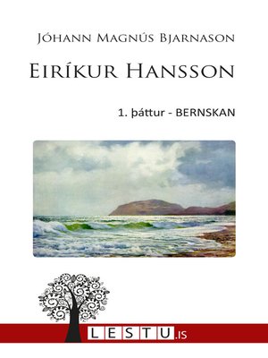cover image of Eiríkur Hansson: Skáldsaga frá Nýja Skotlandi. 1. þáttur - Bernskan